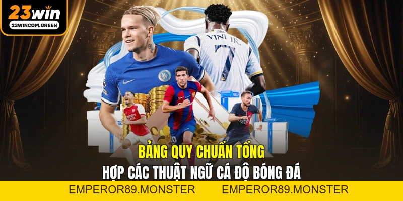 Thuật Ngữ Cá Độ Bóng Đá 23WIN: Cẩm Nang Bắt Kèo Đỉnh Cao