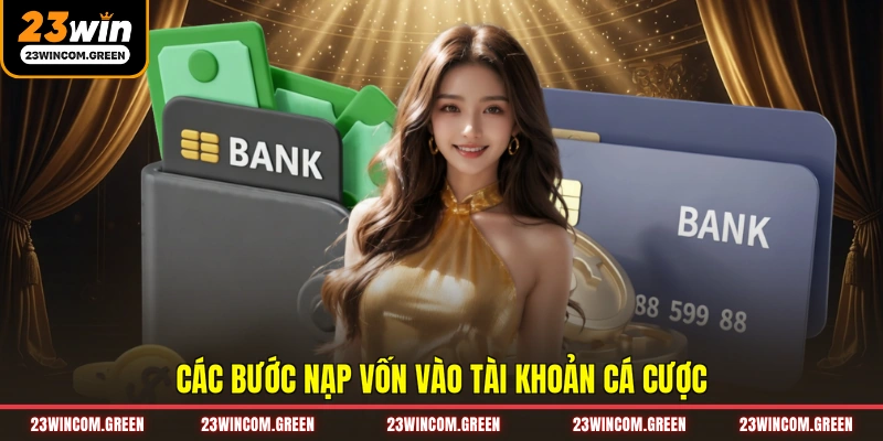 Nạp Tiền 23WIN - Hướng Dẫn Các Bước Thực Hiện Nhanh