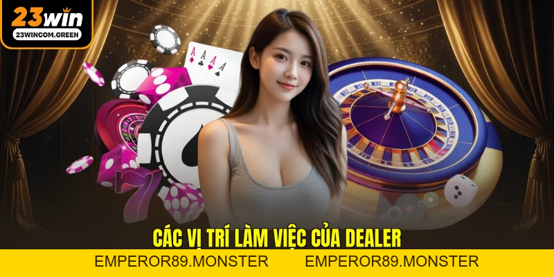 Dealer Là Nghề Gì - Tìm Hiểu Vai Trò Và Công Việc Của Dealer