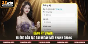 Hướng Dẫn 23Win Toàn Tập: Cập Nhật Thông Tin Mới Nhất
