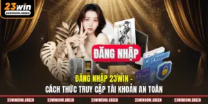 Hướng Dẫn 23Win Toàn Tập: Cập Nhật Thông Tin Mới Nhất