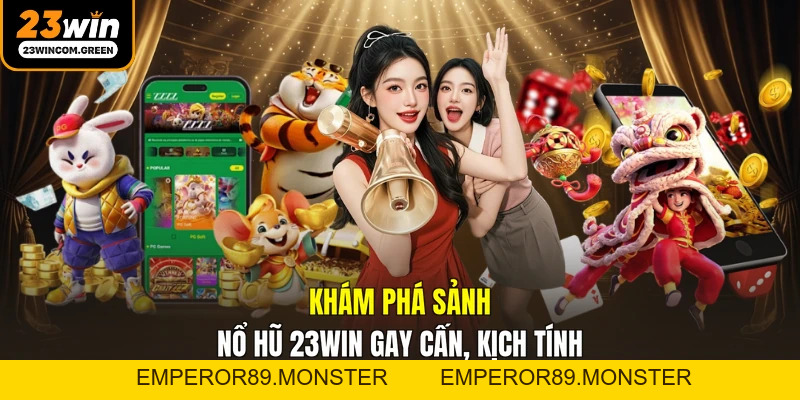Nổ Hũ 23WIN - Hơn 1.000 Slot Game Từ 8+ Nhà Phát Hành