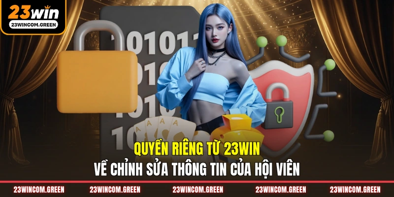 Quyền Riêng Tư 23WIN - Cam Kết Bảo Mật Thông Tin Hội Viên
