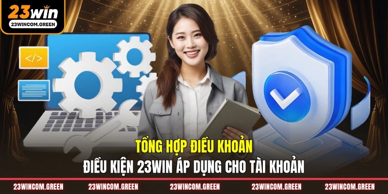 Điều Khoản Điều Kiện 23WIN - Quy Định Cần Phải Tuân Thủ