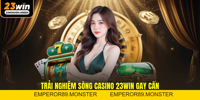 Casino 23WIN - Kho Game Đẳng Cấp Cùng 3+ Ưu Đãi Lớn